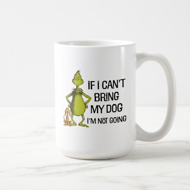 Grinch If I Can't Bring My Dog I'm Not Coming Coffee Mug (Right)