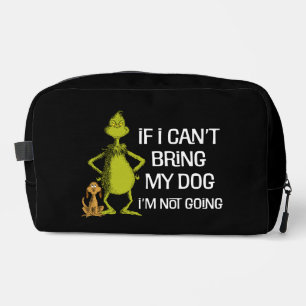 Grinch If I Can't Bring My Dog I'm Not Coming Dopp Kit