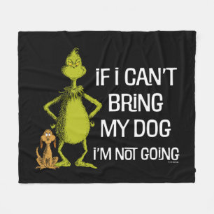 Grinch If I Can't Bring My Dog I'm Not Coming Fleece Blanket