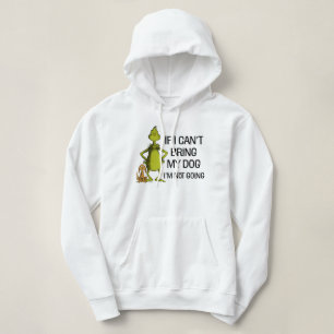 Grinch If I Can't Bring My Dog I'm Not Coming Hoodie