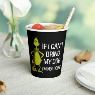 Grinch If I Can't Bring My Dog I'm Not Coming Paper Cups
