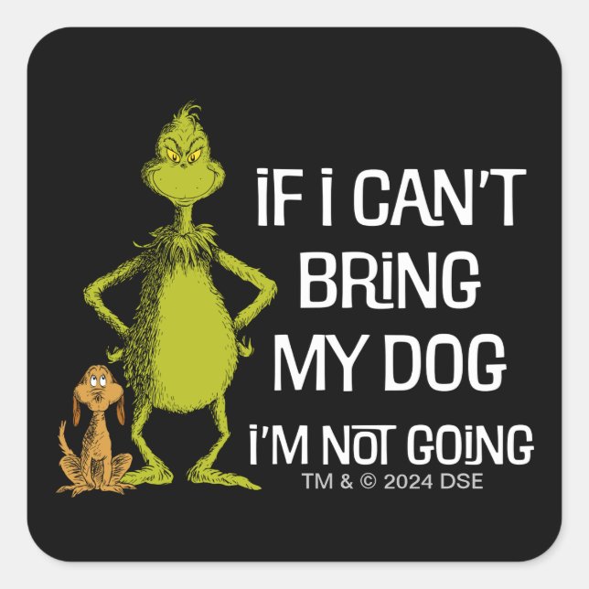 Grinch If I Can't Bring My Dog I'm Not Coming Square Sticker (Front)