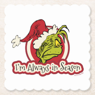 Grinch   I'm Always in Season Paper Coaster