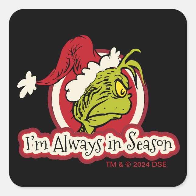 Grinch | I'm Always in Season Square Sticker (Front)