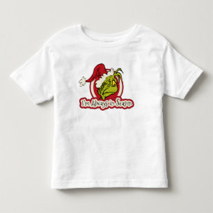 Grinch I'm Always in Season Toddler T-shirt