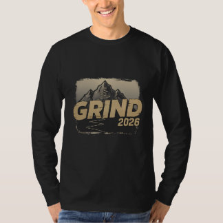 Grind 2026: Motivational Mountain Ascent Graphic T T-Shirt
