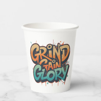 Grind, Gain, Glory Paper Cups
