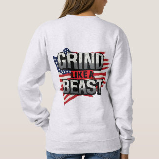 GRIND LIKE A BEAST SWEATSHIRT