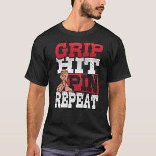 Grip Hit Pin Repeat Arm Wrestler 1 T-Shirt