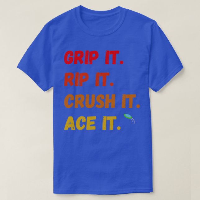 Grip It Rip It Crush It Ace It T-Shirt (Design Front)