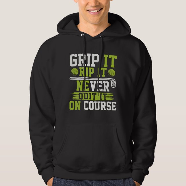 Grip It Rip It Never Out It Golf  Hoodie (Front)