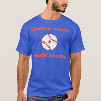 Grippin Seams & Chasin Dreams T-shirt Baseball Pit