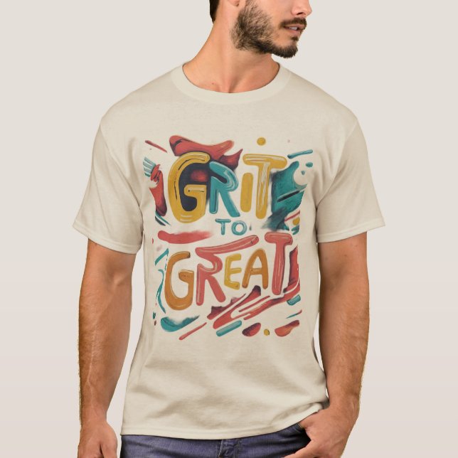 Grit to Great ( Designed T- shirt ) (Front)