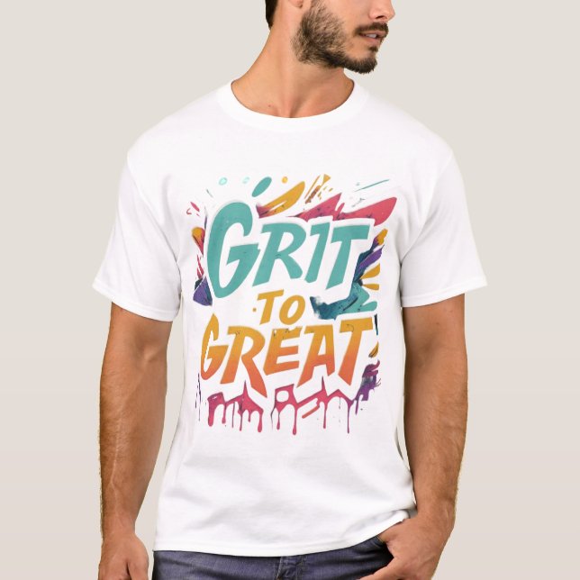 Grit to Great T-Shirt (Front)
