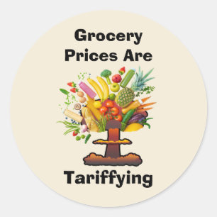 Grocery Prices are Tariffing Classic Round Sticker