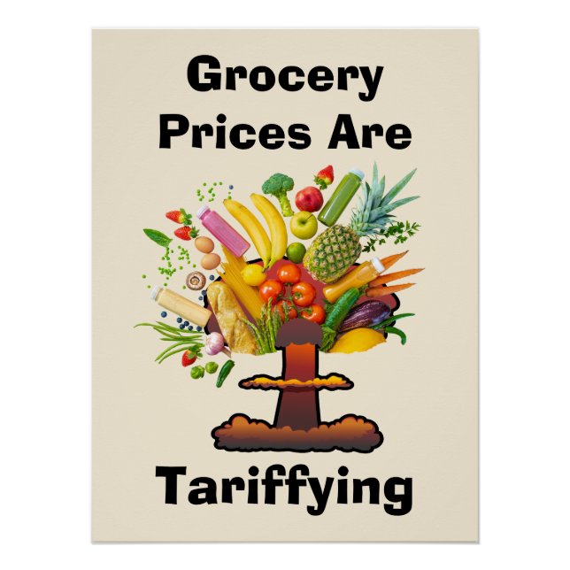 Grocery Prices are Tariffing Poster (Front)