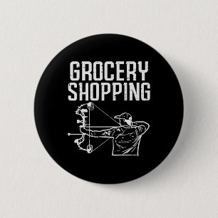 Grocery Shopping Bow Hunting Funny Archery Archer 2 Inch Round Button