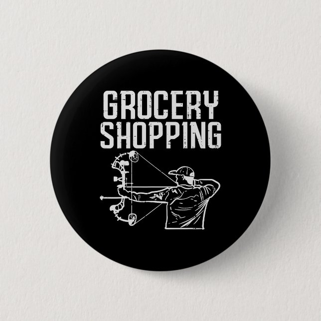 Grocery Shopping Bow Hunting Funny Archery Archer  2 Inch Round Button (Front)