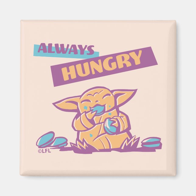 Grogu - Always Hungry Magnet (Front)