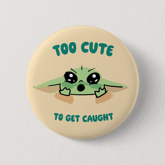 Grogu - Too Cute To Get Caught 2 Inch Round Button (Front)