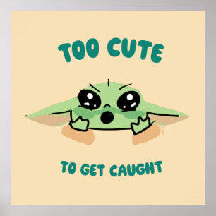 Grogu - Too Cute To Get Caught Poster