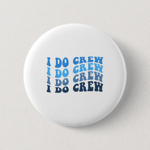 Groom And I Do Crew For Wedding Bride Bachelorette 2 Inch Round Button