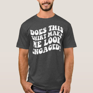 Groom Bachelor Party Wedding Does Make Me Look Eng T-Shirt