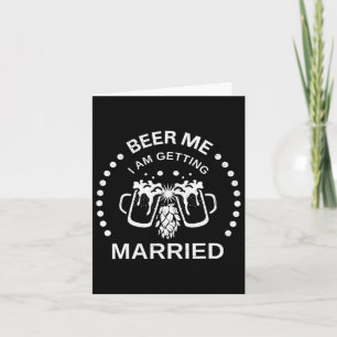 Groom Bride Beer Me I'm Getting Married Bachelor P Card