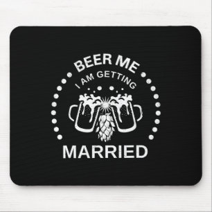 Groom Bride Beer Me I'm Getting Married Bachelor P Mouse Pad