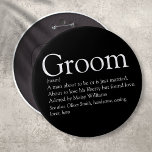Groom Definition, Stag Bachelor Party, Wedding 6 Inch Round Button<br><div class="desc">Personalize with the groom's definition to create a unique gift for bachelor stag parties and weddings. A perfect way to show him how amazing he is on his big day and a perfect keepsake for the rest of his life. Designed by Thisisnotme©</div>