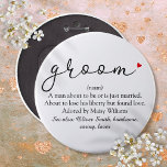 Groom Definition Stag Bachelor Party Wedding 6 Inch Round Button<br><div class="desc">Personalize with the groom's definition to create a unique gift for bachelor stag parties and weddings. A perfect way to show him how amazing he is on his big day and a perfect keepsake for the rest of his life. Designed by Thisisnotme©</div>