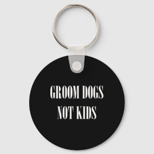Groom Dogs Not Kids Funny Dog Groomer Pet  Keychain