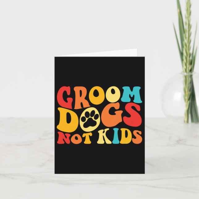 Groom Dogs Not Kids Funny Dogs Cute Meme Groovy Vi Card (Front)