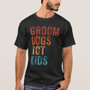 Groom Dogs Not Kids Vintage Retro T-Shirt