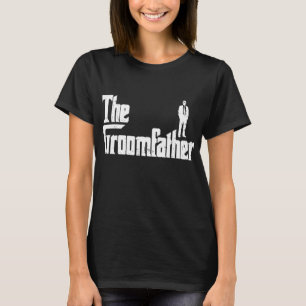 Groom Father Funny Wedding Party Rehearsal Dinner  T-Shirt