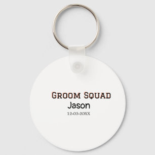 Groom Squad groomsman bachelorette party add name  Keychain