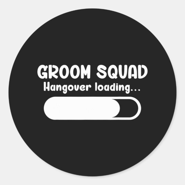 Groom Squad Hangover Loading Groomsmen Bachelor Pa Classic Round Sticker (Front)