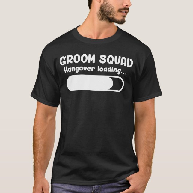 Groom Squad Hangover Loading Groomsmen Bachelor Pa T-Shirt (Front)
