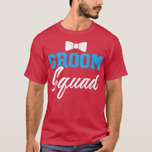 Groom Squad Party Marry Bride Groomsquad Bachelor T-Shirt