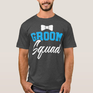 Groom Squad Party Marry Bride Groomsquad Bachelor T-Shirt