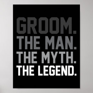 Groom The Man The Myth The Legend Funny Wedding  Poster
