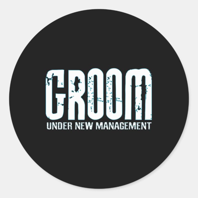 Groom Under New Management Funny Groom-to-be  Classic Round Sticker (Front)