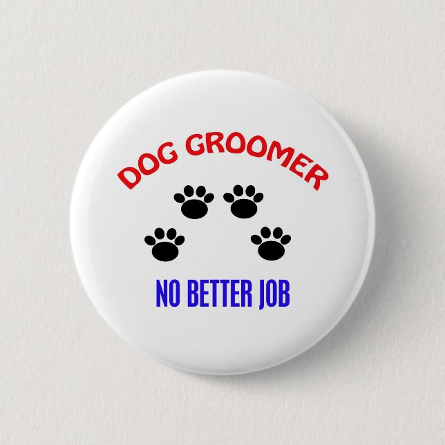 Groomer - No Better Job 2 Inch Round Button (Front)