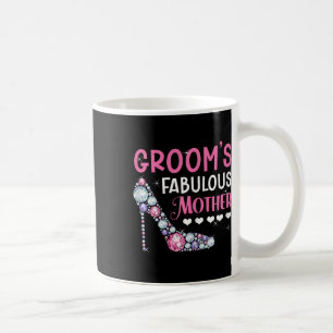 Groom's Fabulous Mother Mom Of The Groom To Be Wed Coffee Mug