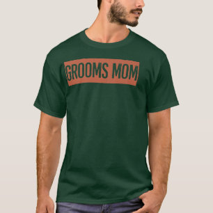 Grooms Mom  T-Shirt