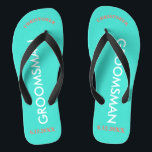 Groomsman NAME Turquoise Blue Flip Flops<br><div class="desc">Bright seashore colours in turquoise blue with Groomsman written in uppercase white text and Name and Date of Wedding in coral with black accents. Personalize with each of your Groomsmen's Names in uppercase letters at top in fun arched text. Click Customize to increase or decrease name size to fall within...</div>