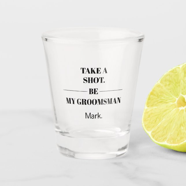 Groomsman Proposal Funny Wedding Drink Idea  Shot Glass (Front)