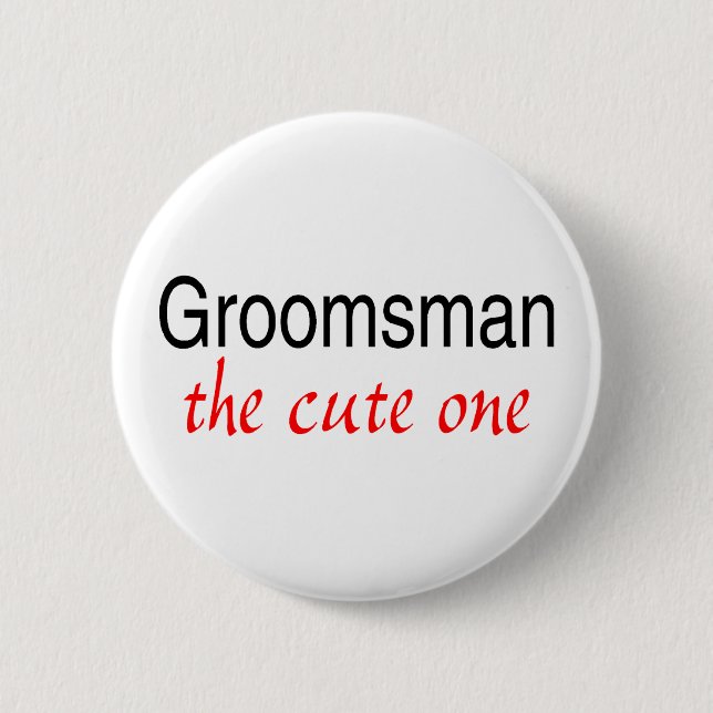 Groomsman (The Cute One) 2 Inch Round Button (Front)
