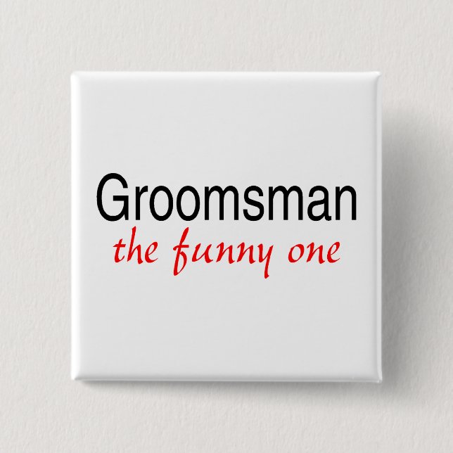 Groomsman The Funny One 2 Inch Square Button (Front)
