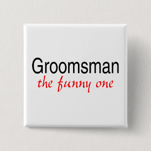 Groomsman The Funny One 2 Inch Square Button
